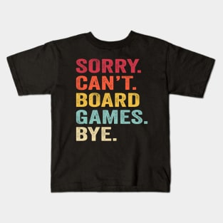 Sorry Can't Board Games Bye Kids T-Shirt